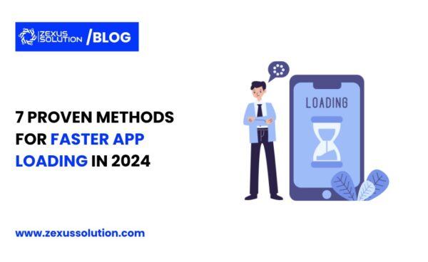 7 proven methods for faster app loading in 2024