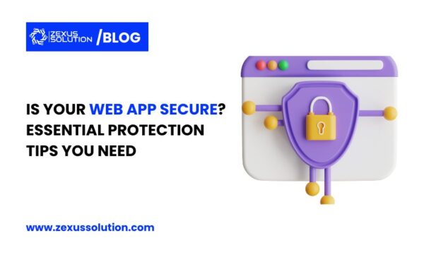 Are You Protecting Your Web App? Top Security Measures You Need