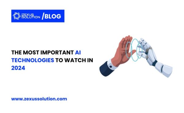 What Are the Most Important AI Technologies to Watch in 2024?