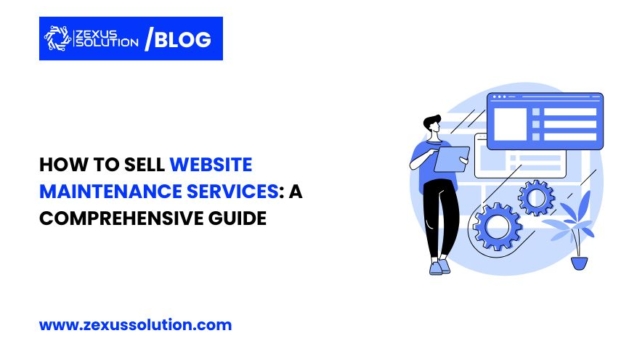 How to Sell Website Maintenance Services: A Comprehensive Guide